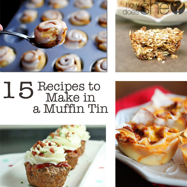 http://www.howdoesshe.com/wp-content/uploads/2014/12/15-Recipes-to-Make-in-a-Muffin-Tin.jpg