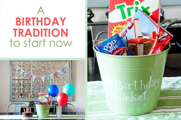http://www.howdoesshe.com/wp-content/uploads/2015/04/Birthday-Bucket-birthday-tradition-to-start-now-600x400.jpg