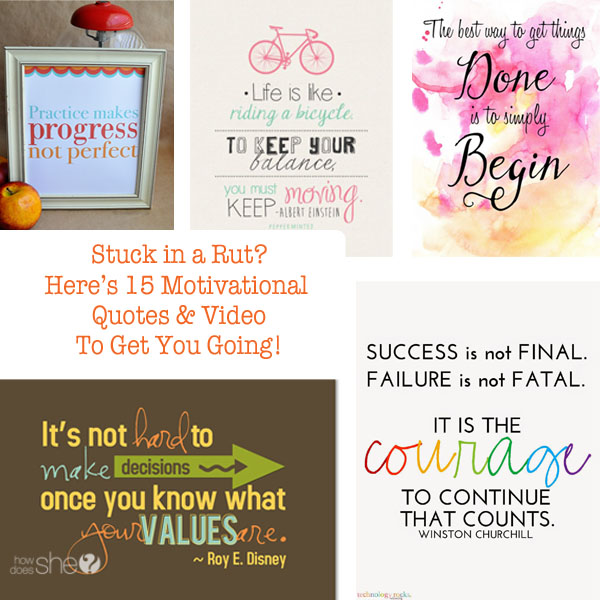 Stuck in a Rut? Here's 15 Motivational Quotes & Video to Get You Going!