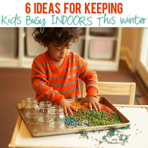 Ideas For Keeping Kids Busy INDOORS This Winter