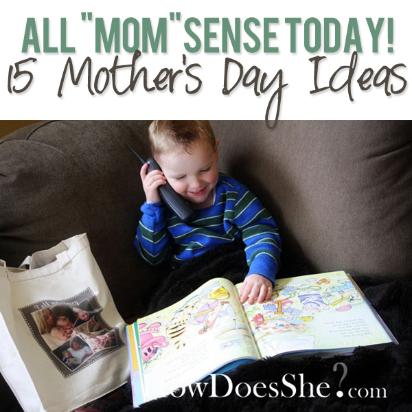 15 Mother's Day Ideas