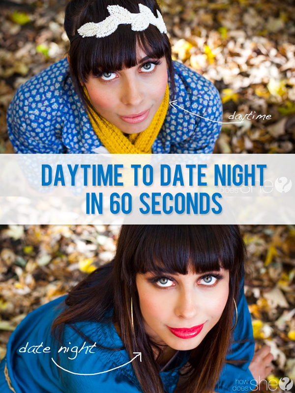 Daytime to Date night in 60 seconds