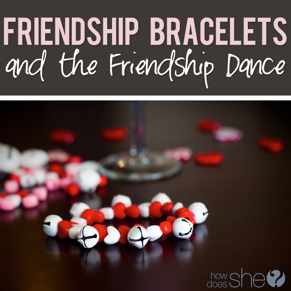 Friendship Bracelets and the Friendship Dance Friendship Bracelets and the Friendship Dance