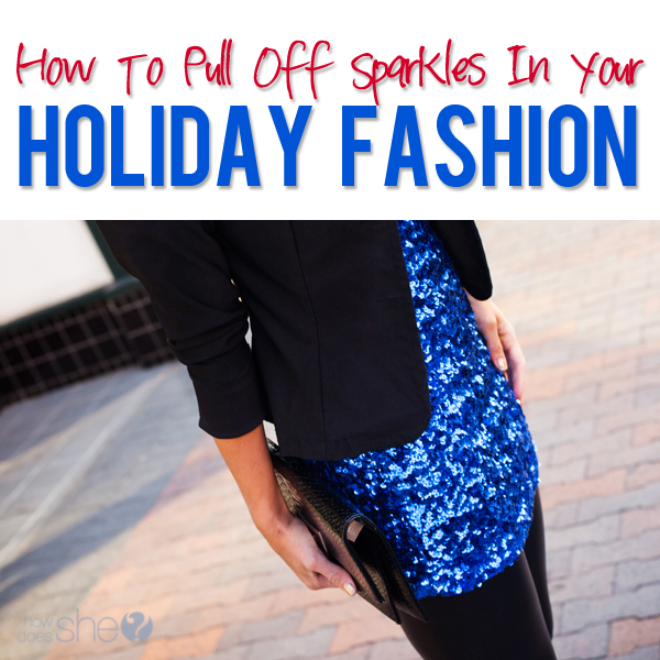 How To Sparkle In The Holidays