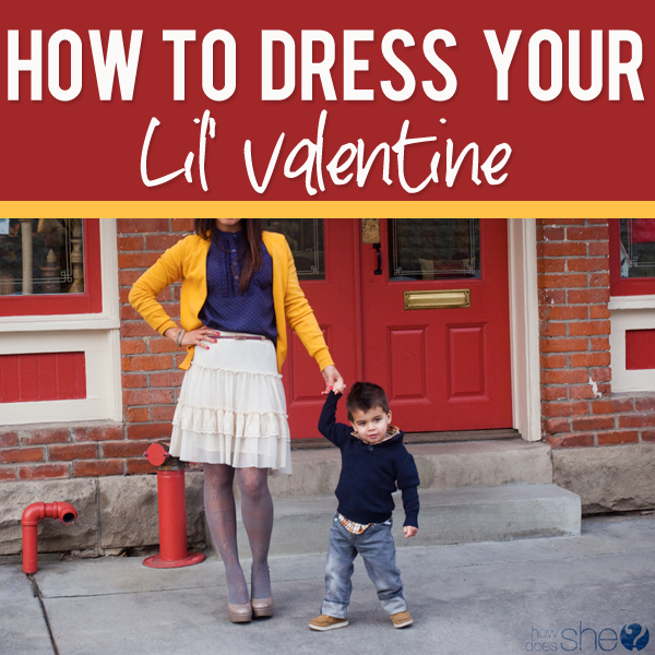 How to dress your lil Valentine