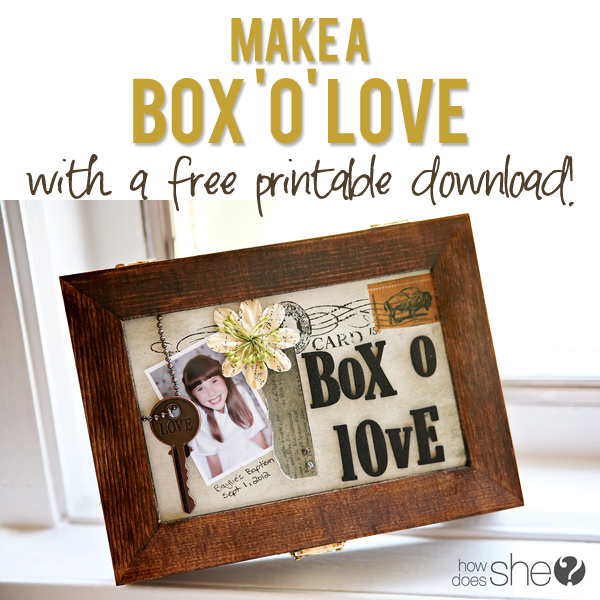 Make a box of love with free printable download