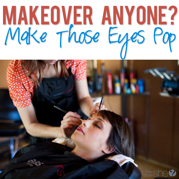 Makeover anyone make those eyes pop