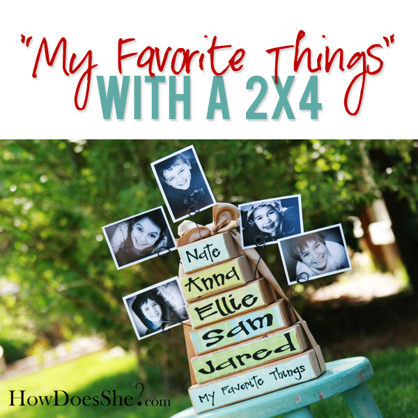 My Favorite Things with a 2x4