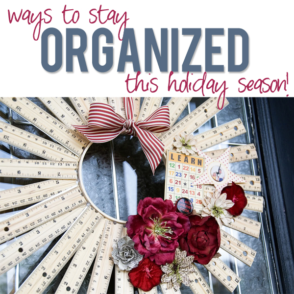 Stay Organized This Holiday Season